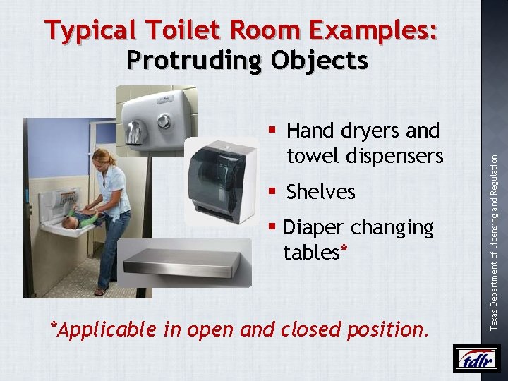 § Hand dryers and towel dispensers § Shelves § Diaper changing tables* *Applicable in