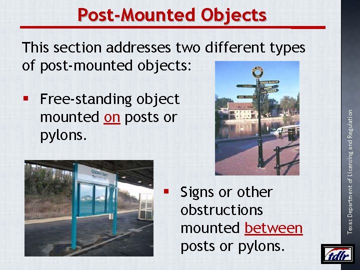 Post-Mounted Objects § Free-standing object mounted on posts or pylons. § Signs or other