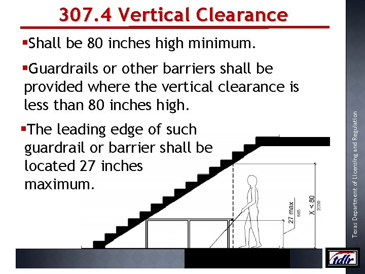 307. 4 Vertical Clearance §Guardrails or other barriers shall be provided where the vertical