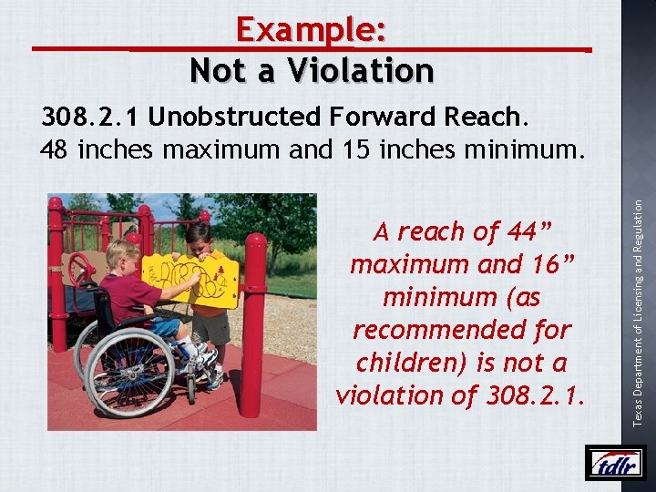 Example: Not a Violation A reach of 44” maximum and 16” minimum (as recommended