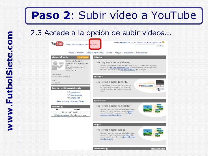 www. Futbol. Siete. com Paso 2: Subir vídeo a You. Tube 2. 3 Accede