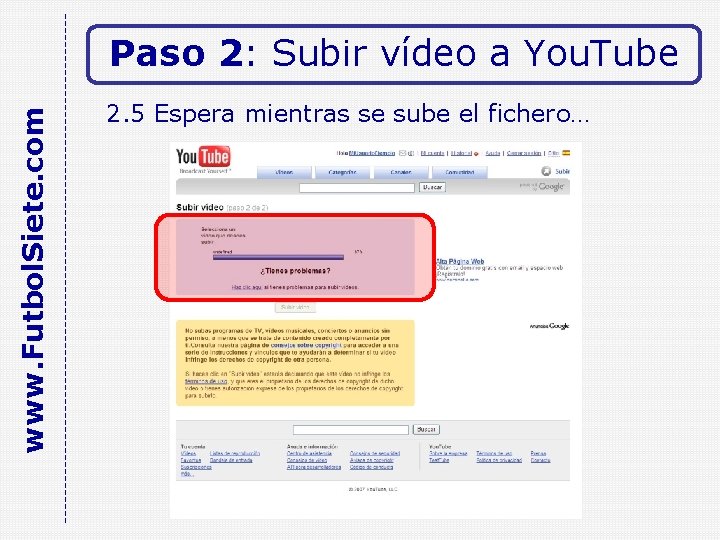 www. Futbol. Siete. com Paso 2: Subir vídeo a You. Tube 2. 5 Espera