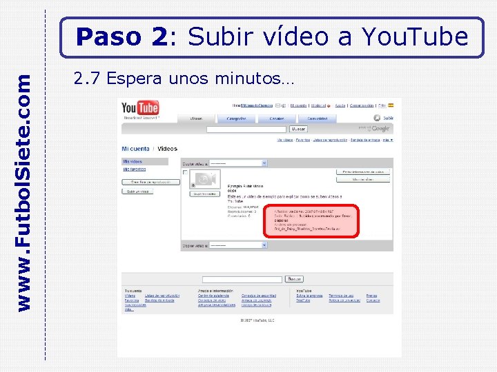 www. Futbol. Siete. com Paso 2: Subir vídeo a You. Tube 2. 7 Espera