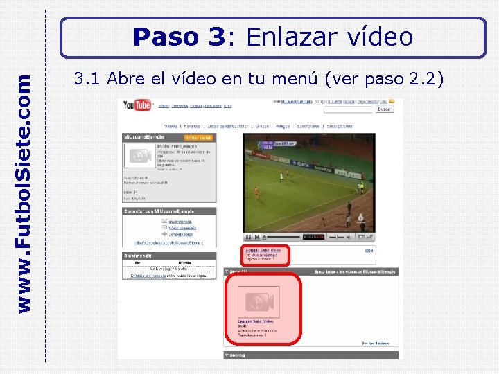 www. Futbol. Siete. com Paso 3: Enlazar vídeo 3. 1 Abre el vídeo en