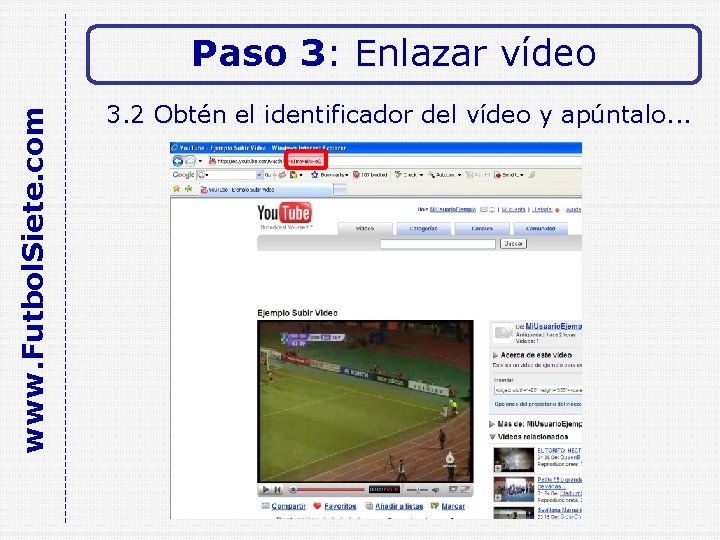 www. Futbol. Siete. com Paso 3: Enlazar vídeo 3. 2 Obtén el identificador del