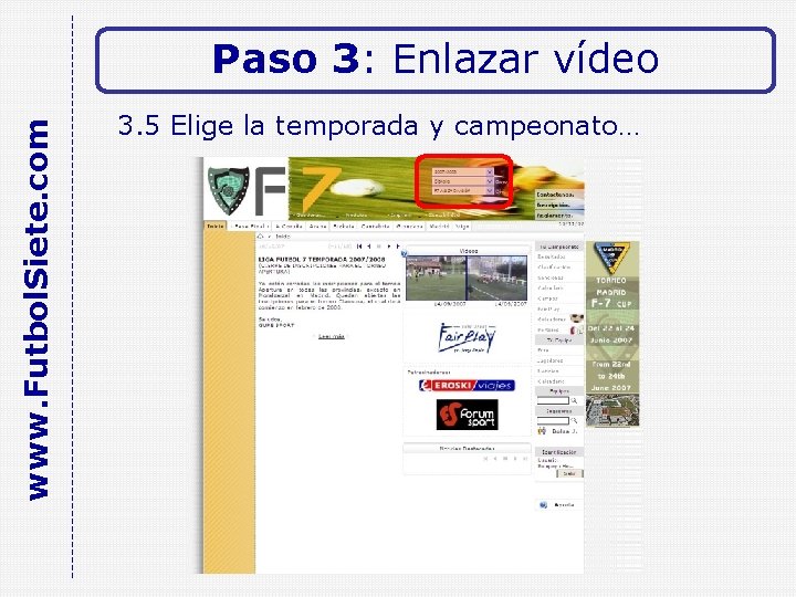 www. Futbol. Siete. com Paso 3: Enlazar vídeo 3. 5 Elige la temporada y