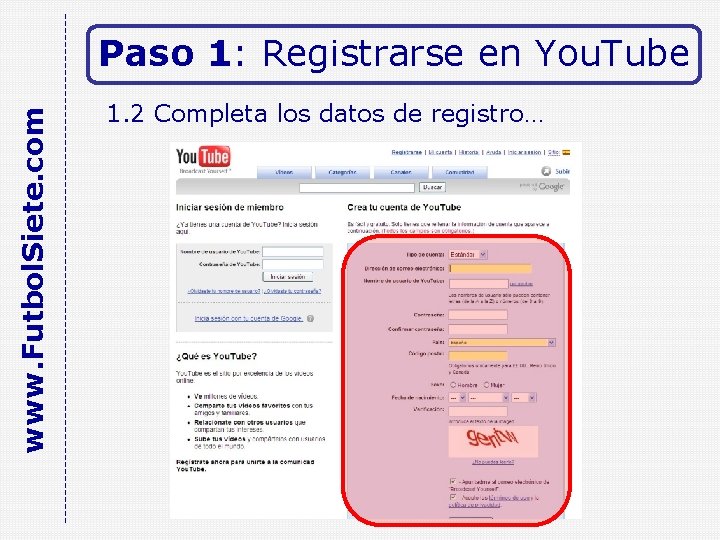 www. Futbol. Siete. com Paso 1: Registrarse en You. Tube 1. 2 Completa los