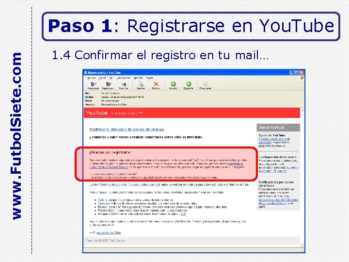 www. Futbol. Siete. com Paso 1: Registrarse en You. Tube 1. 4 Confirmar el