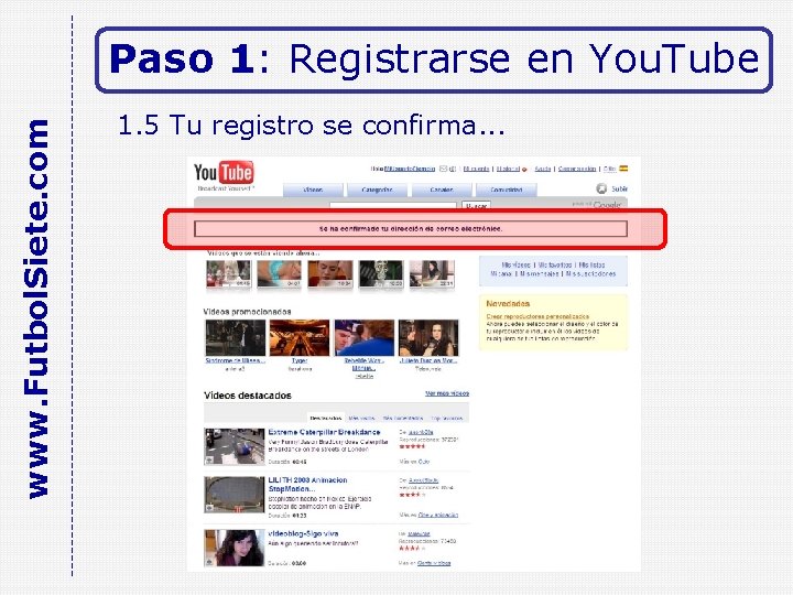 www. Futbol. Siete. com Paso 1: Registrarse en You. Tube 1. 5 Tu registro