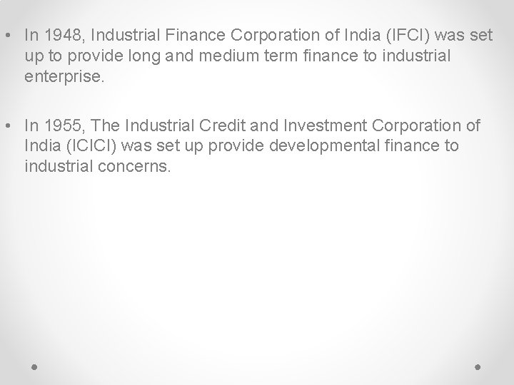  • In 1948, Industrial Finance Corporation of India (IFCI) was set up to