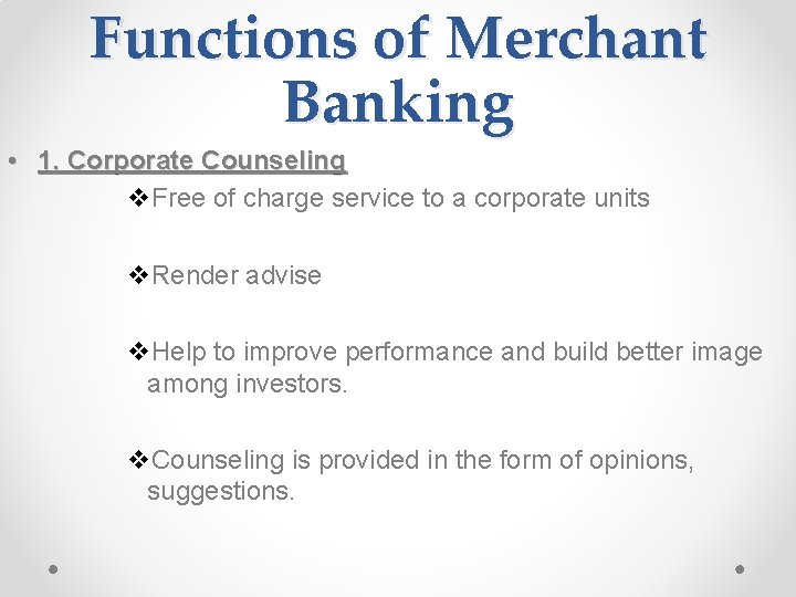 Functions of Merchant Banking • 1. Corporate Counseling v. Free of charge service to