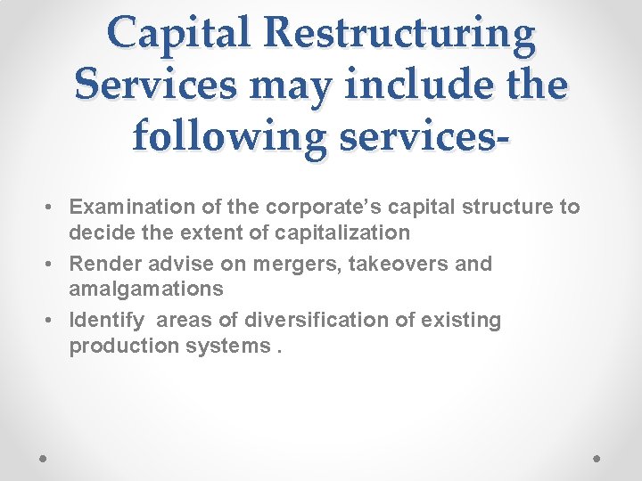 Capital Restructuring Services may include the following services • Examination of the corporate’s capital