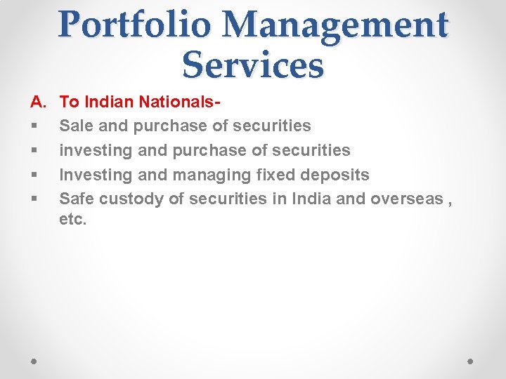 Portfolio Management Services A. § § To Indian Nationals. Sale and purchase of securities
