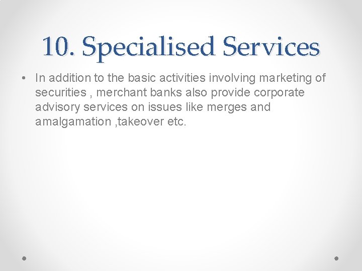 10. Specialised Services • In addition to the basic activities involving marketing of securities