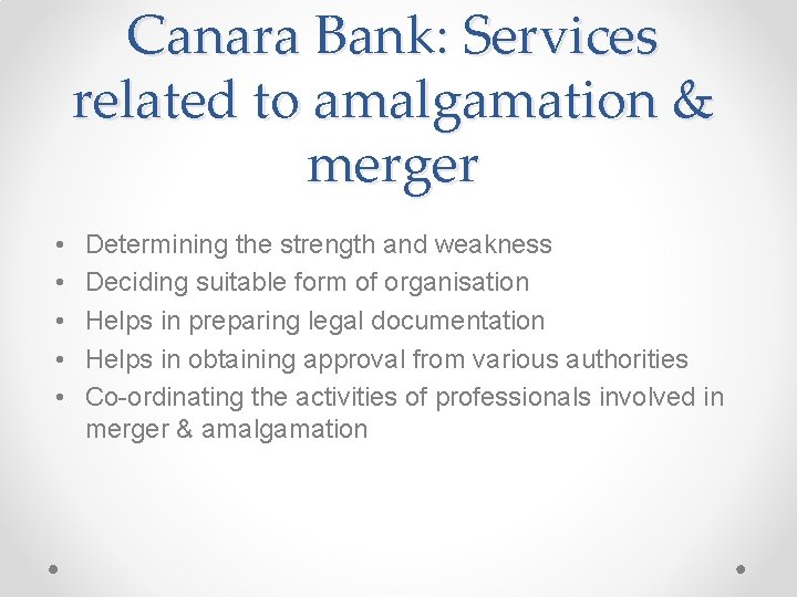 Canara Bank: Services related to amalgamation & merger • • • Determining the strength