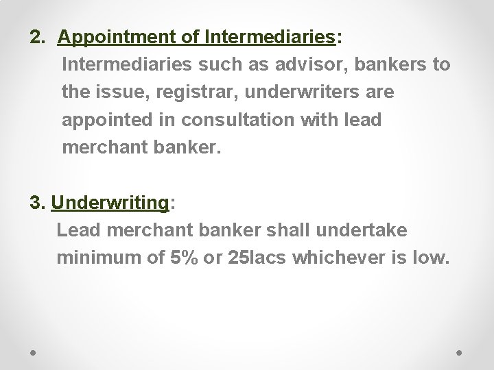 2. Appointment of Intermediaries: Intermediaries such as advisor, bankers to the issue, registrar, underwriters