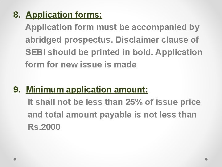 8. Application forms: Application form must be accompanied by abridged prospectus. Disclaimer clause of