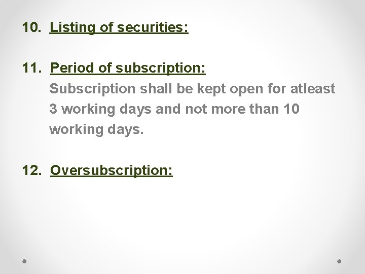 10. Listing of securities: 11. Period of subscription: Subscription shall be kept open for