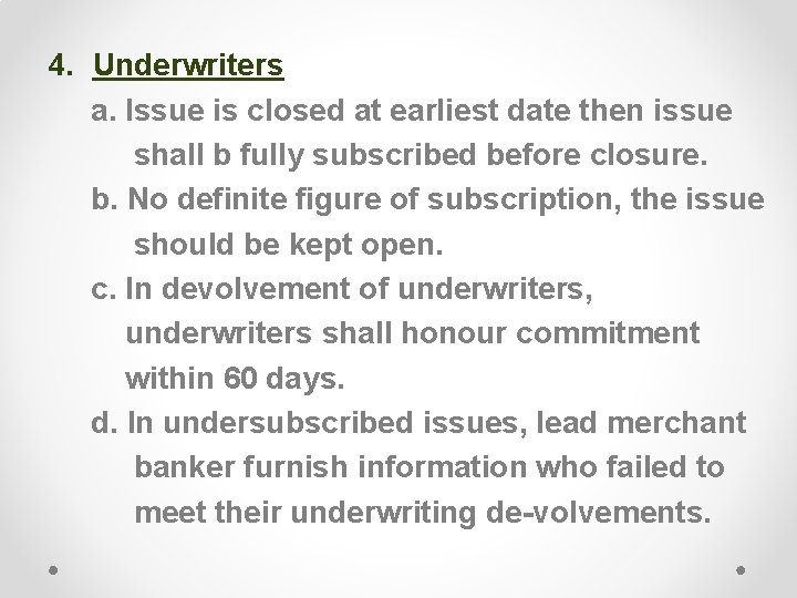 4. Underwriters a. Issue is closed at earliest date then issue shall b fully