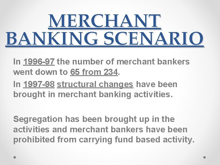 MERCHANT BANKING SCENARIO In 1996 -97 the number of merchant bankers went down to