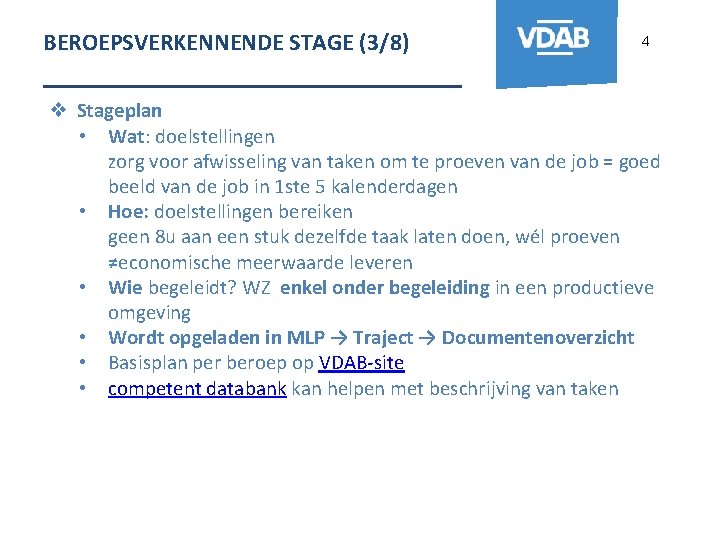 BEROEPSVERKENNENDE STAGE (3/8) 4 _______________ ❖ Stageplan • Wat: doelstellingen zorg voor afwisseling van