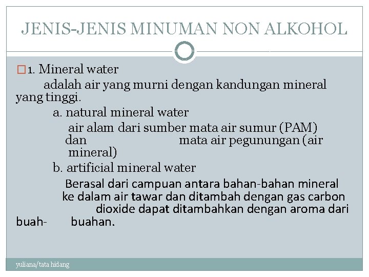 JENIS-JENIS MINUMAN NON ALKOHOL � 1. Mineral water adalah air yang murni dengan kandungan