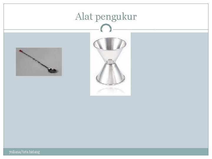 Alat pengukur yuliana/tata hidang 