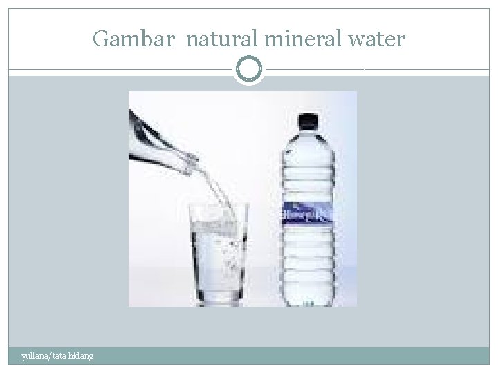 Gambar natural mineral water yuliana/tata hidang 