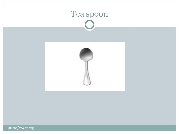 Tea spoon yuliana/tata hidang 