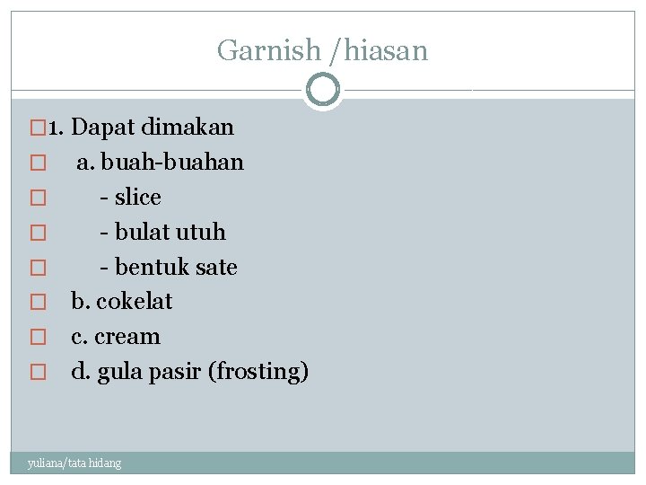 Garnish /hiasan � 1. Dapat dimakan � � � � a. buah-buahan - slice