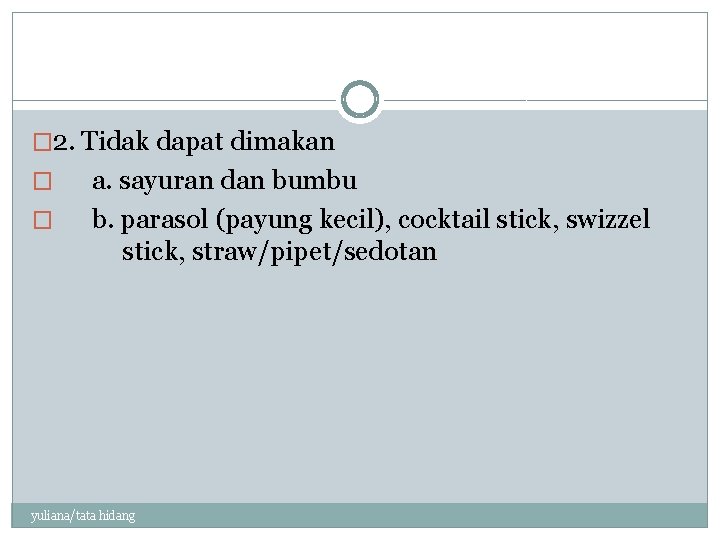 � 2. Tidak dapat dimakan � � a. sayuran dan bumbu b. parasol (payung