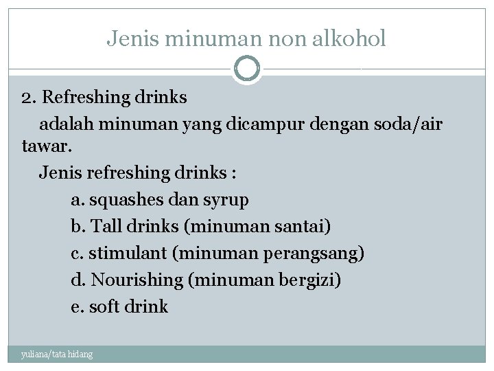 Jenis minuman non alkohol 2. Refreshing drinks adalah minuman yang dicampur dengan soda/air tawar.