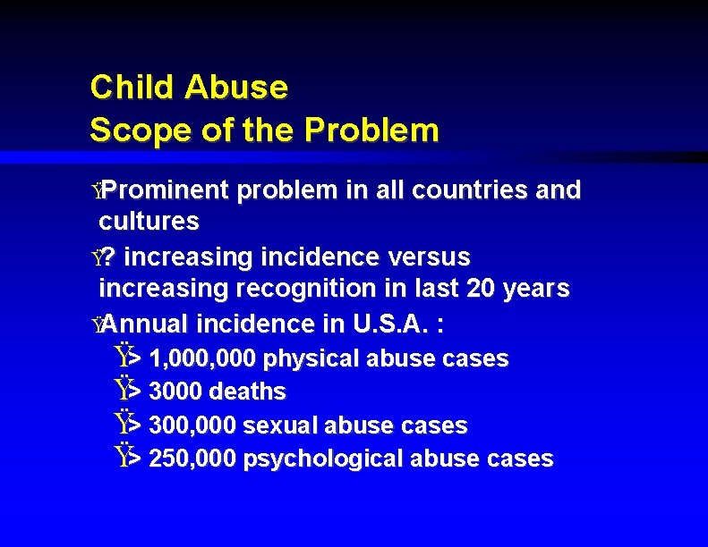 Child Abuse Scope of the Problem ŸProminent problem in all countries and cultures Ÿ?