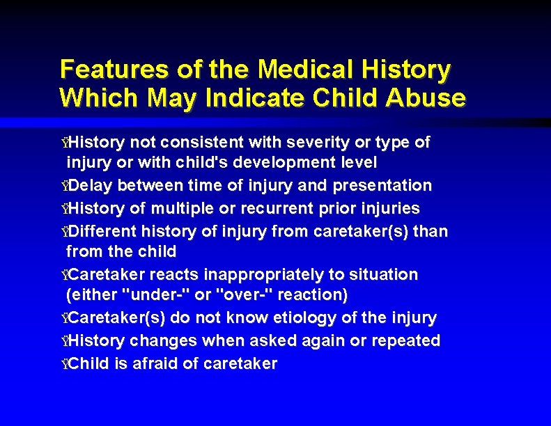 Features of the Medical History Which May Indicate Child Abuse ŸHistory not consistent with