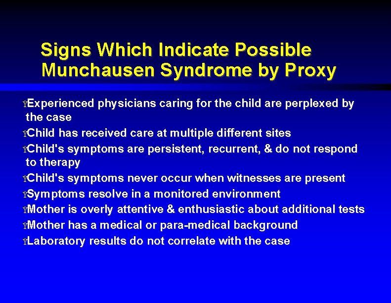 Signs Which Indicate Possible Munchausen Syndrome by Proxy ŸExperienced physicians caring for the child