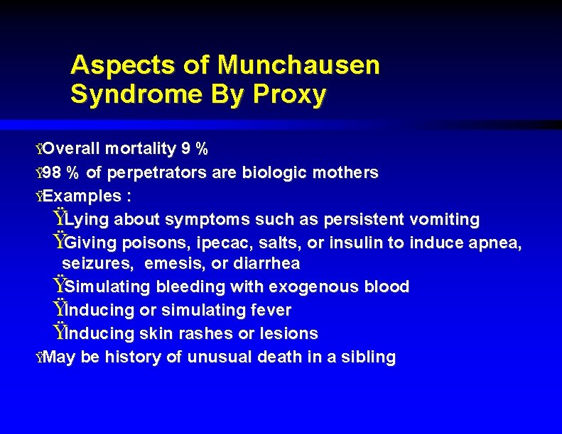 Aspects of Munchausen Syndrome By Proxy ŸOverall mortality 9 % Ÿ 98 % of