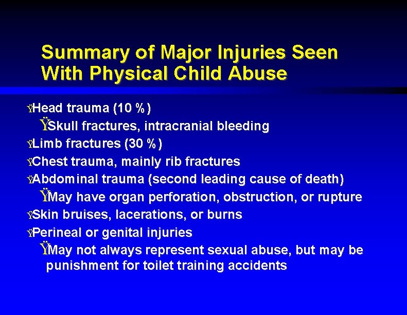 Summary of Major Injuries Seen With Physical Child Abuse ŸHead trauma (10 %) ŸSkull