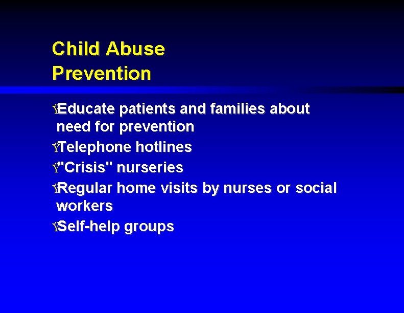 Child Abuse Prevention ŸEducate patients and families about need for prevention ŸTelephone hotlines Ÿ"Crisis"