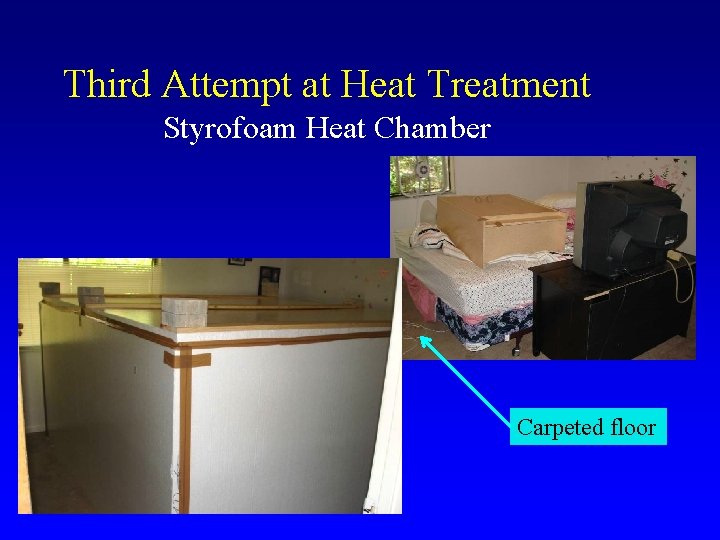 Third Attempt at Heat Treatment Styrofoam Heat Chamber Carpeted floor 