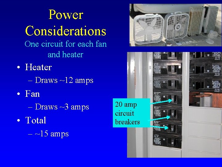 Power Considerations One circuit for each fan and heater • Heater – Draws ~12