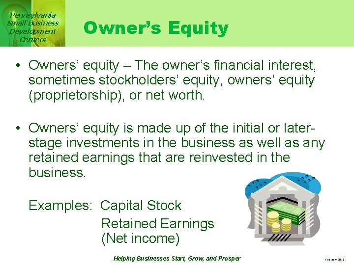 Pennsylvania Small Business Development Centers Owner’s Equity • Owners’ equity – The owner’s financial