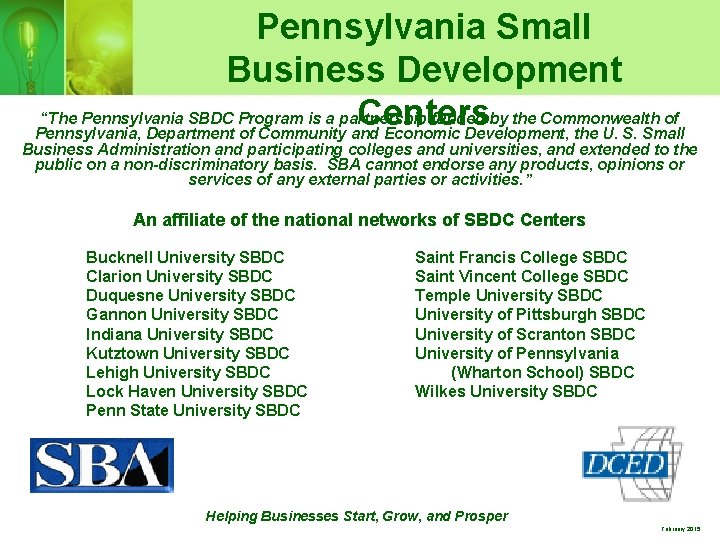 Pennsylvania Small Business Development “The Pennsylvania SBDC Program is a partnership funded by the