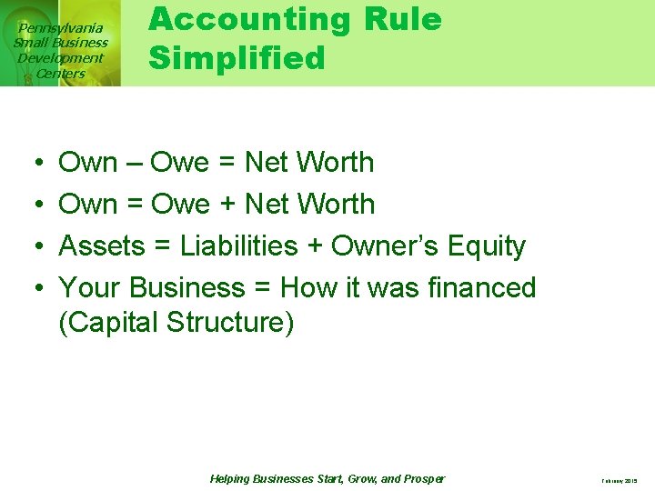 Pennsylvania Small Business Development Centers • • Accounting Rule Simplified Own – Owe =