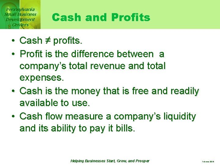 Pennsylvania Small Business Development Centers Cash and Profits • • Cash ≠ profits. Profit