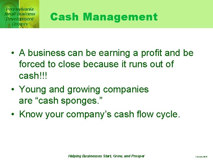 Pennsylvania Small Business Development Centers Cash Management • A business can be earning a