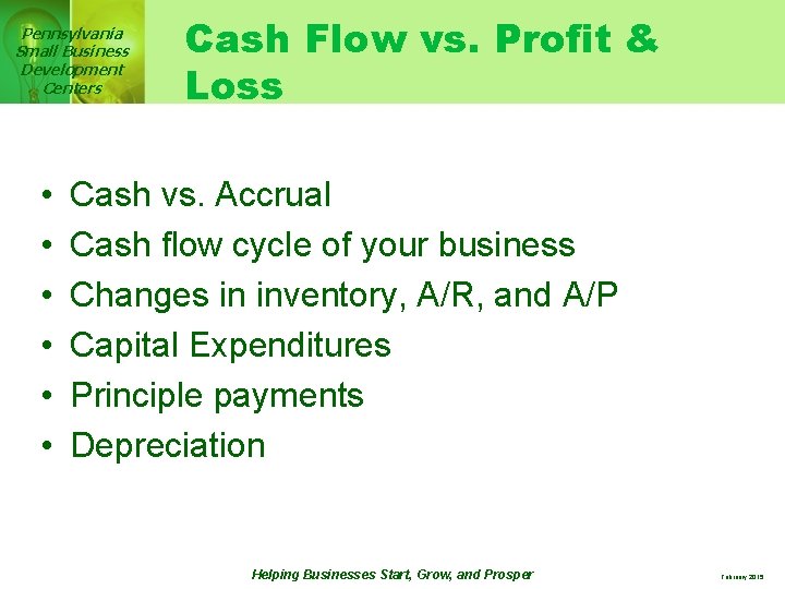 Pennsylvania Small Business Development Centers • • • Cash Flow vs. Profit & Loss