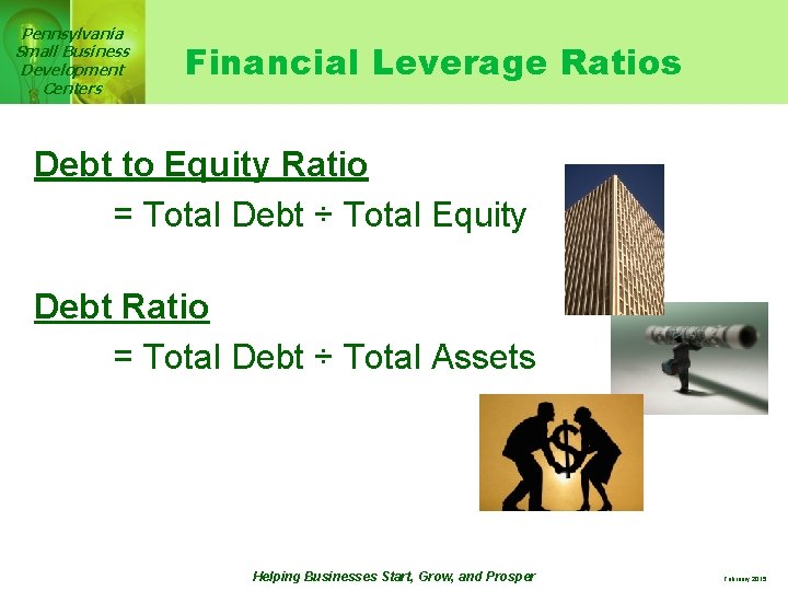 Pennsylvania Small Business Development Centers Financial Leverage Ratios Debt to Equity Ratio = Total