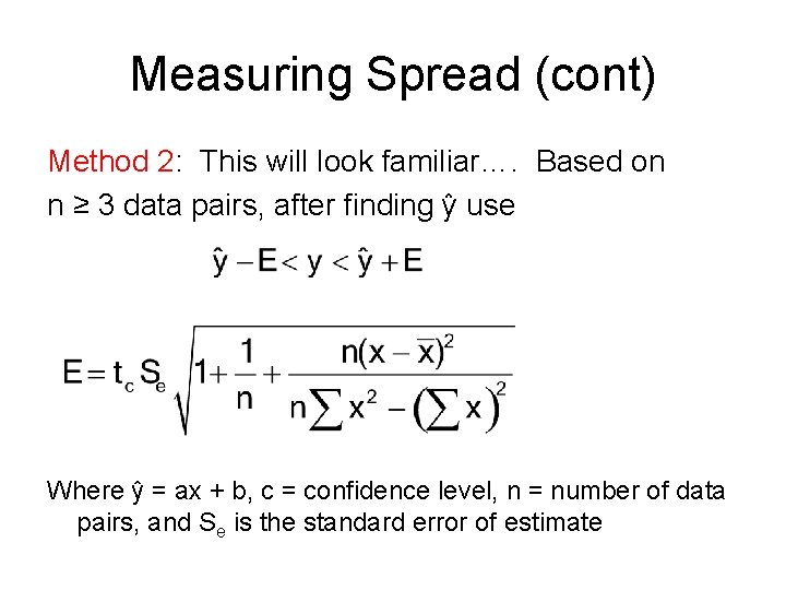 Measuring Spread (cont) Method 2: This will look familiar…. Based on n ≥ 3 Measuring Spread (cont) Method 2: This will look familiar…. Based on n ≥ 3