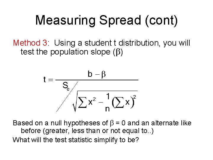 Measuring Spread (cont) Method 3: Using a student t distribution, you will test the Measuring Spread (cont) Method 3: Using a student t distribution, you will test the