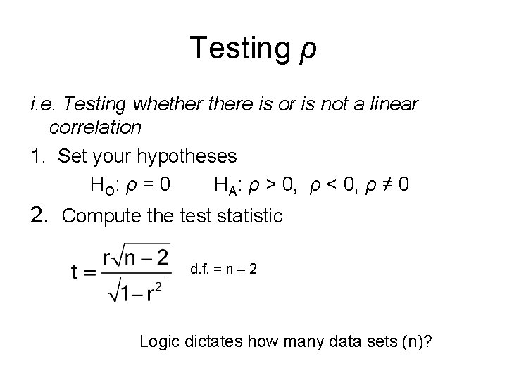 Testing ρ i. e. Testing whethere is or is not a linear correlation 1. Testing ρ i. e. Testing whethere is or is not a linear correlation 1.